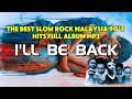 The Best Slow Rock Malaysia 90 S Hits Full Album MP3
