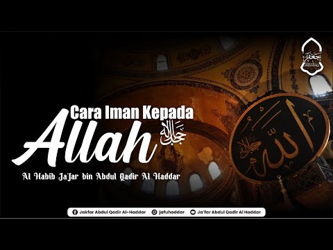 Cara Iman Kepada Allah SWT | Habib Ja'far bin Abdul Qadir Al Haddar