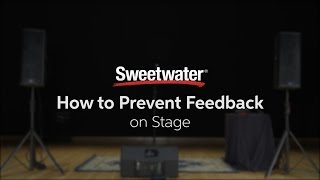 How to Prevent Feedback on Stage by Sweetwater