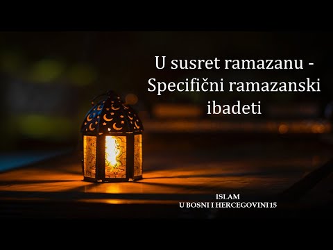 U susret ramazanu - specifični ramazanski ibadeti