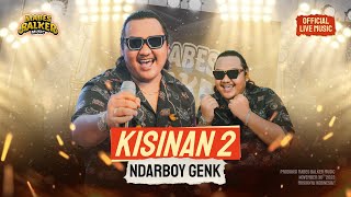 Download lagu NDARBOY GENK - KISINAN 2 ( LIVE MUSIC) mp3