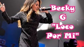 ✔️❤️ Becky G ❤️ Loco Por Mi (live version - en vivo con letra) Lyrics
