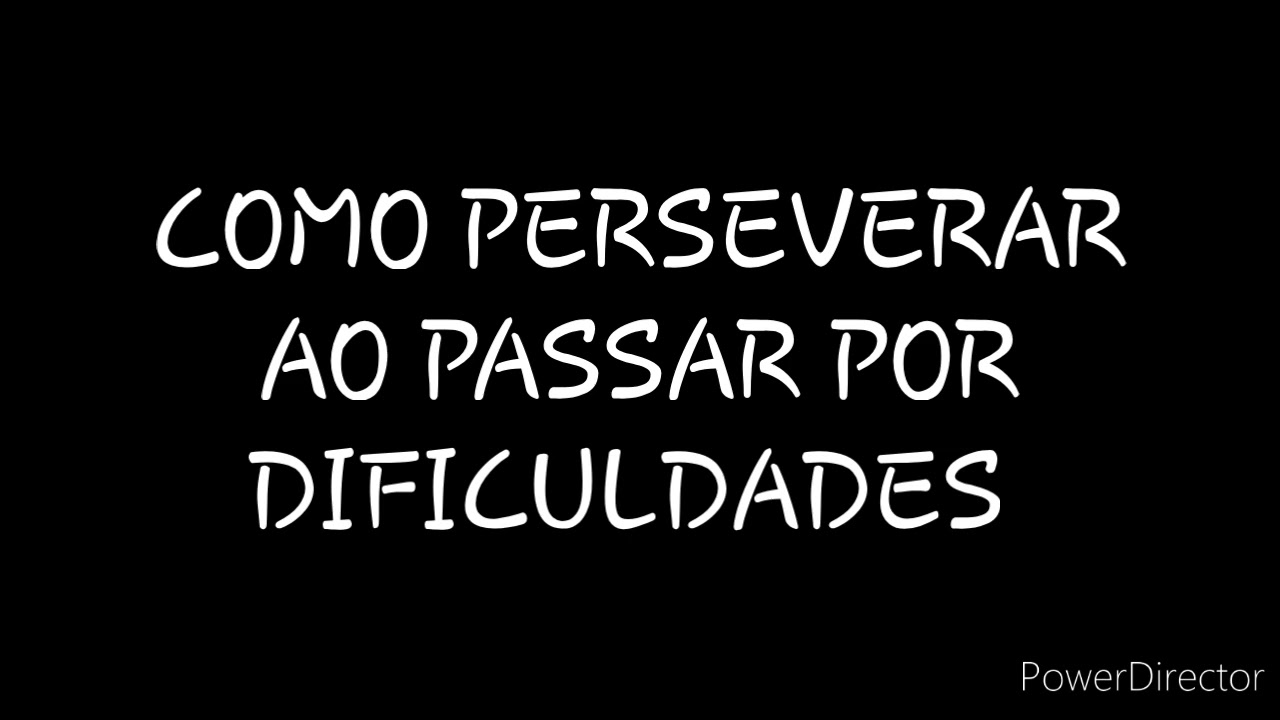 DISCURSO: COMO PERSEVERAR AO PASSAR POR DIFICULDADES