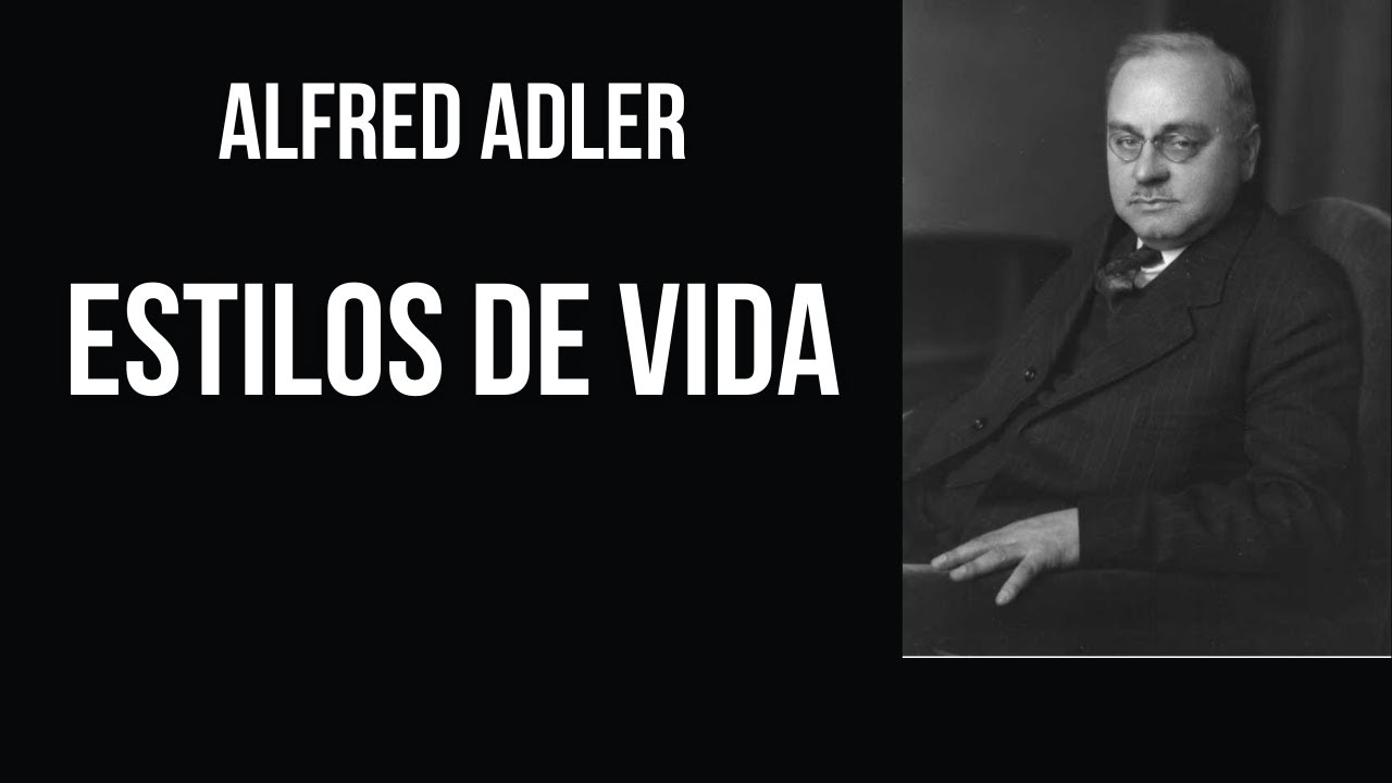 O QUE SÃO ESTILOS DE VIDA? PSICOLOGIA INDIVIDUAL DE ALFRED ADLER