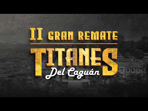 🔴 #Grán Remate ► Titanes del Caguán II ✨