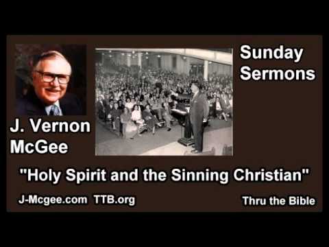 The Holy Spirit and the Sinning Christian - J. Vernon McGee - FULL Sunday Sermons