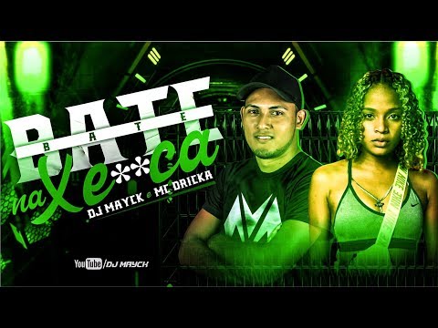 DJ MAYCK E MC DRICKA - BATE BATE NA XERECA ((EXCLUSIVA 2020)) Tecnofunk