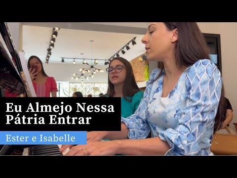 Eu Almejo Nessa Pátria Entrar | Hino 335 CCB | Ester e Isabelle (Piano)
