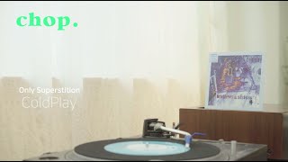 [LP PLAY] Only Superstition - Coldplay