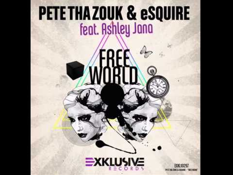 Pete Tha Zouk & eSQUIRE feat. Ashley Jana - Free World (All Mixes)