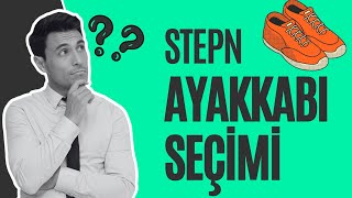 STEPN AYAKKABI SEÇİMİ NASIL YAPILIR