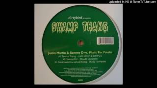 Justin Martin & Sammy D - Swamp Thang (MFF - Freakswashhousefunkthang Mix)