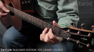 Video thumbnail for Taylor Builder's Edition 717E & 517E Grand Pacific Demo by Guitarist