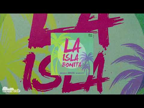 ERIICE & Bryan V & Scarlett - La Isla Bonita [Official Audio]