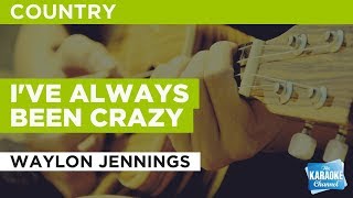 I've Always Been Crazy in the style of Waylon Jennings | Karaoke with Lyrics
