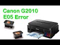 Canon G2010 E05 Error Solution.