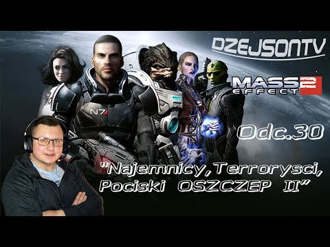 Zagrajmy w Mass Effect 2! - Odc.30 "Najemnicy,Terroryści i pociski Oszczep II"