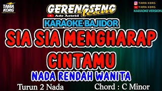 Download lagu SIA SIA MENGHARAP CINTAMU KARAOKE!! NADA WANITA | BAJIDOR mp3