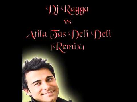 DJ Ragga Vs Atila Tas - Deli Deli (rmx)