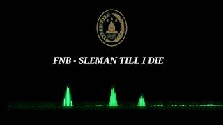 Download lagu Sleman Till I Die-FNB (lirik) mp3