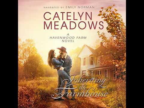 Inheriting the Farmhouse: A Western Christian Romance by Catelyn Meadows | Full Audiobook
