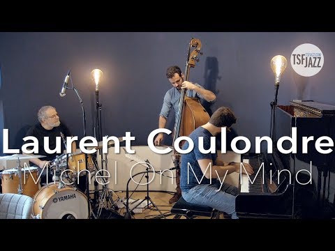 Laurent Coulondre "Michel On My Mind" sur TSF JAZZ !