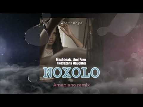 Whitekeys - Noxolo Amapiano remix (Mashbeatz, Ami Faku & Nkosazana daughter)