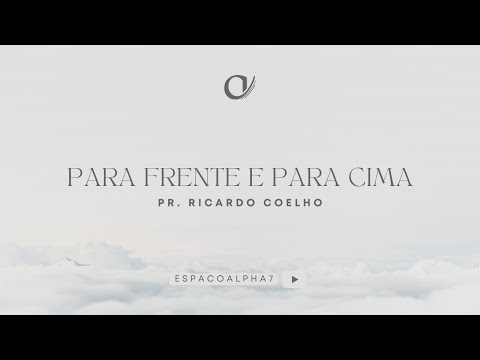 Para Frente e para Cima 2 - Pr. Ricardo Coelho - 14/01/2023