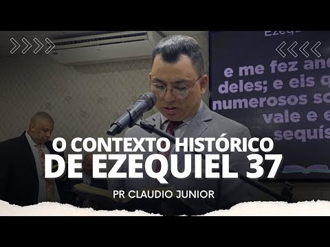 Pr. Claudio Junior | O Contexto Histórico de Ezequiel 37 | 2022