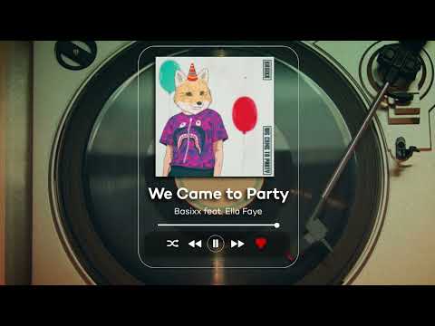 Basixx feat. Ella Faye - We Came to Party