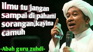 Download lagu ceramah abah guru zuhdi tentang memahami sesuatu harus ada gurunya mp3