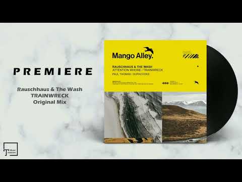 PREMIERE: Rauschhaus & The Wash - Trainwreck (Original Mix) [MANGO ALLEY]