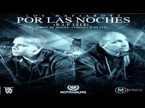 Los Mafia Boyz - Por Las Noches (Rip Lele) (Original)