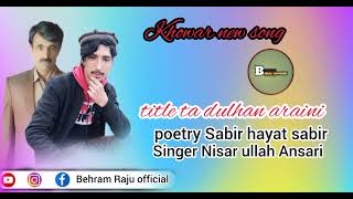 Khowar new song 2024 title Ta dulhan araini Poetry Sabir Hayat SabirVoice Nisar Nisar Ullah Ansari