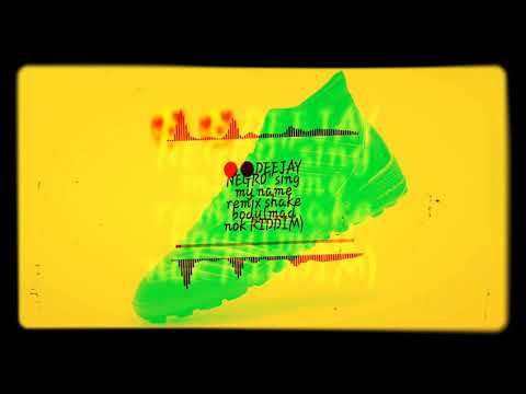 Negro prod_sing my name remix shake your body(mad nok riddim)2k18 full