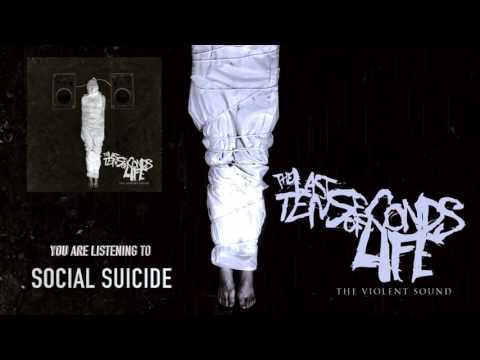 The Last Ten Seconds Of Life - Social Suicide