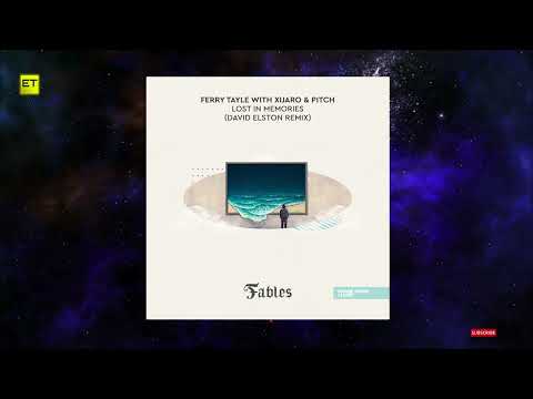 Ferry Tayle, XiJaro & Pitch - Lost In Memories (David Elston Extended Remix) [FSOE Fables]