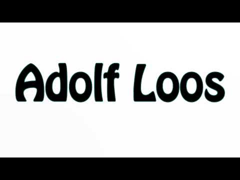 Learn How To Pronounce Adolf Loos