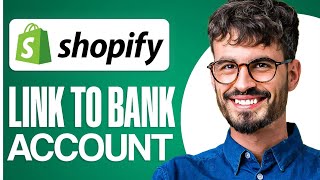 How to Link Shopify To Bank Account (2025)