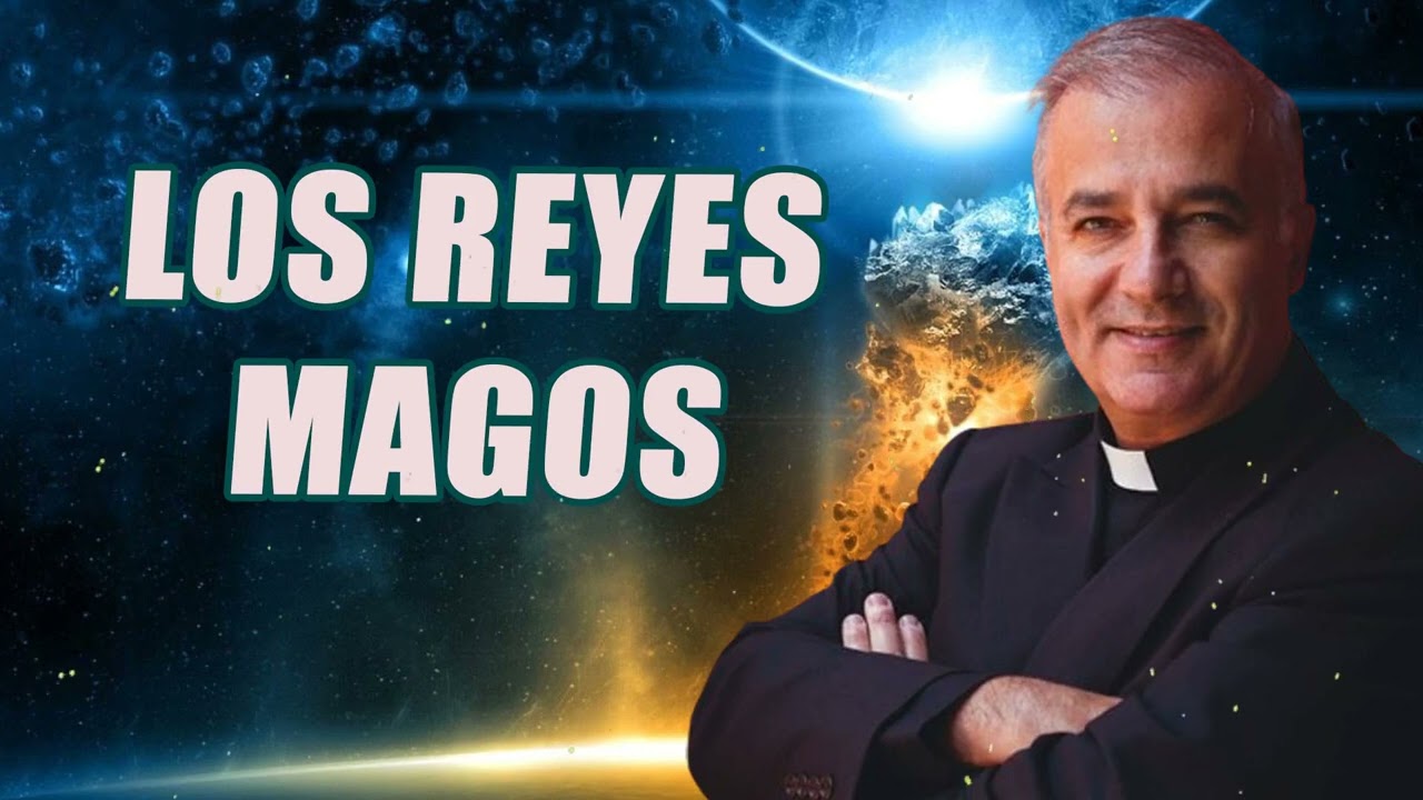 Los Reyes Magos - Padre Ángel Espinosa de los Monteros