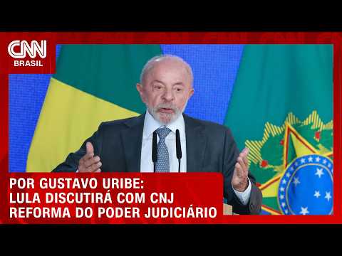 Lula discutirá com CNJ proposta de reforma do Poder Judiciário | BASTIDORES CNN