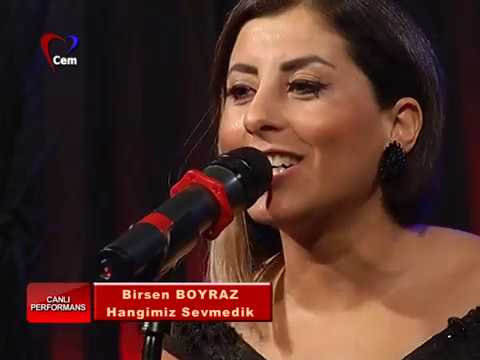 Birsen Boyraz  Hangimiz Sevmedik
