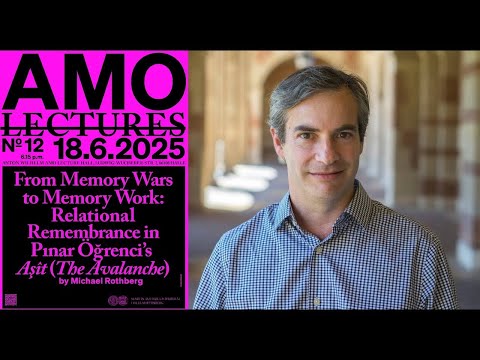 Michael Rothberg: From Memory Wars to Memory Work – Relational Remembrance in Pınar Öğrenci’s Aşît