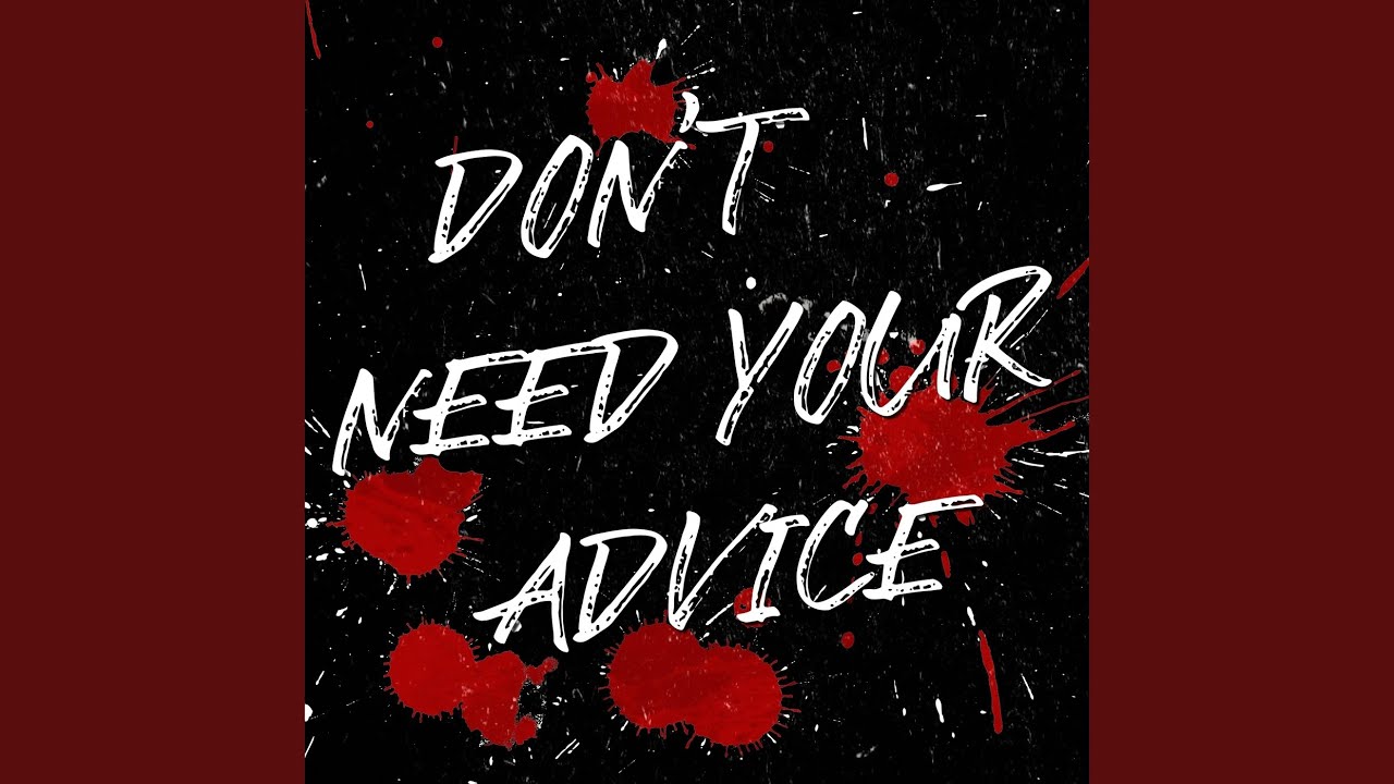 Don't Need Your Advice