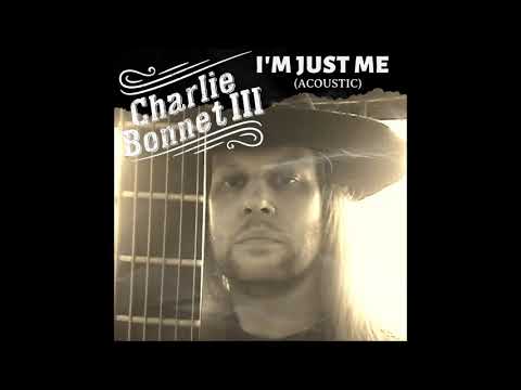 "I'm Just Me" acoustic version - CHARLIE BONNET III aka CB3 - SOUTHERN ROCK COUNTRY