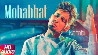 Mohabbat  Audio Song  Kambi  Latest Punjabi Song 2