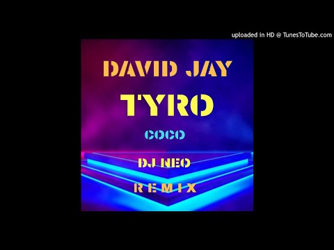 David Jay Ft. Tyro - Coco DJ NEO (Remix)