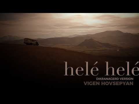 Vigen Hovsepyan- Helé Helé (Dikranagerd Version)