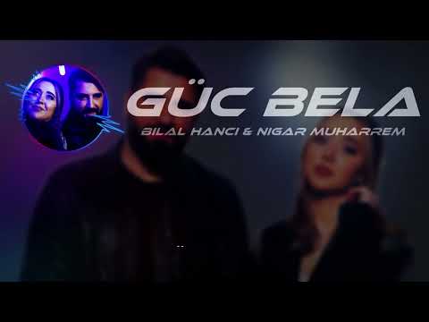 Bilal Hancı & Nigar Muharrem - Güç Bela (Emre Özkan Remix)