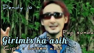 Download lagu GIRIMIS KA'ASIH DENDY JO - cipt : Husen azis #singlehits mp3